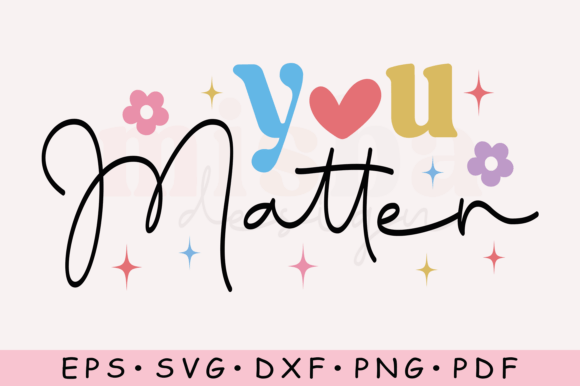 Download You Matter Svg, Positive Quotes Svg Png - Png Collection
